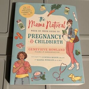 The Mama Natural Week-by-Week Guide to Pregnancy & Childbirth Genevieve Howland